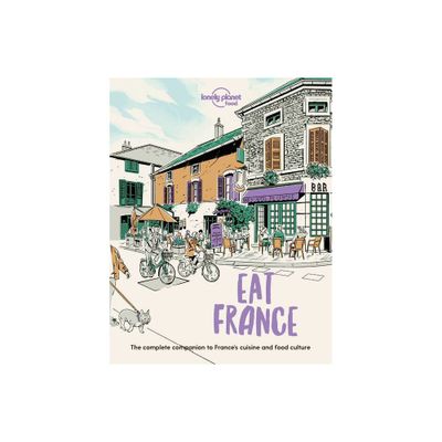 Lonely Planet Eat France - (Lonely Planet Food) by Lonely Planet Food (Paperback)