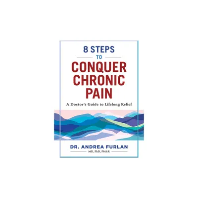 8 Steps to Conquer Chronic Pain - by Andrea Furlan (Paperback)