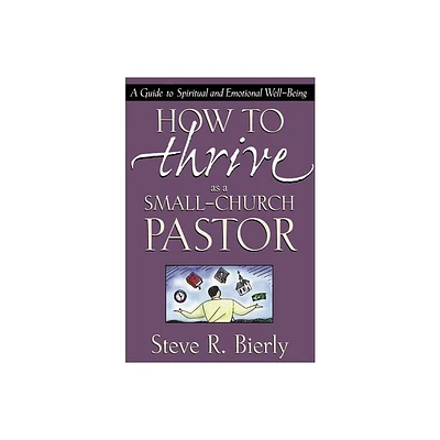 How to Thrive as a Small-Church Pastor - by Steve R Bierly (Paperback)