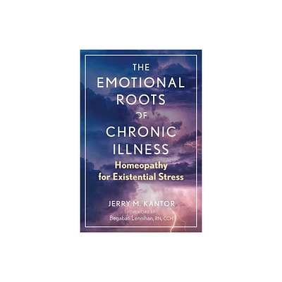 The Emotional Roots of Chronic Illness - by Jerry M Kantor (Paperback)