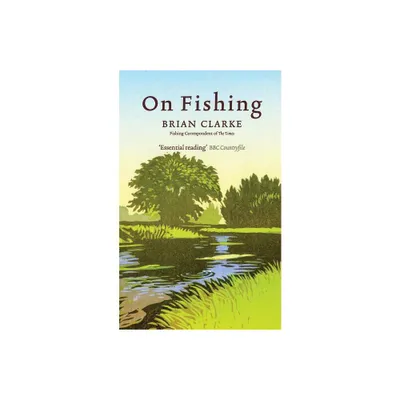 On Fishing - by Brian Clarke (Paperback)