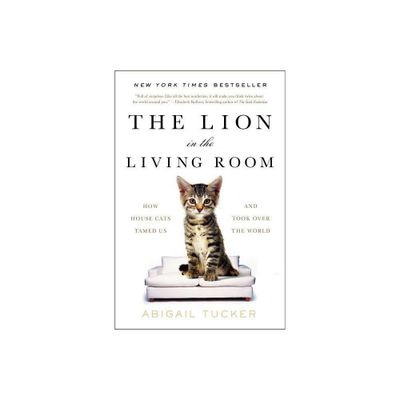 Lion in the Living Room - by Abigail Tucker (Paperback)