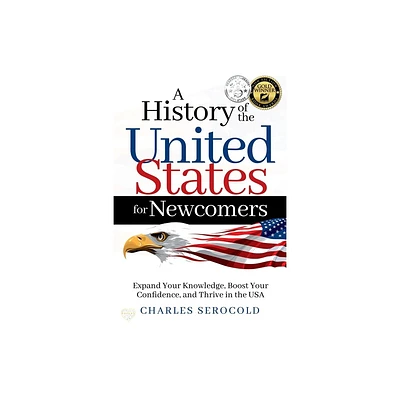 A History of the United States for Newcomers - by Charles Serocold (Paperback)