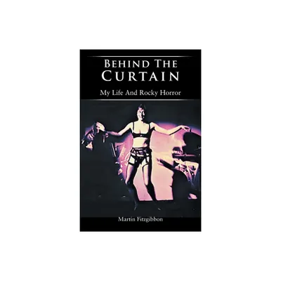 Behind The Curtain - by Martin Fitzgibbon (Paperback)