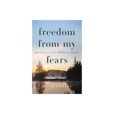 Freedom from My Fears - by Harold Myra (Paperback)