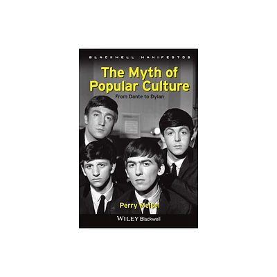 The Myth of Popular Culture - (Wiley-Blackwell Manifestos) by Perry Meisel (Paperback)