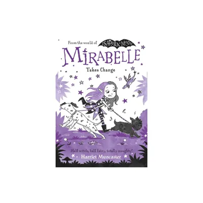 Mirabelle Takes Charge - by Harriet Muncaster (Paperback)