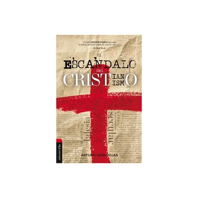 El escndalo del cristianismo - by Arturo Ivan Rojas (Paperback)