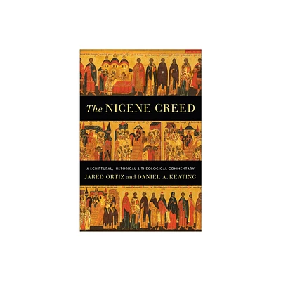 Nicene Creed - by Jared Ortiz & Daniel A Keating (Hardcover)