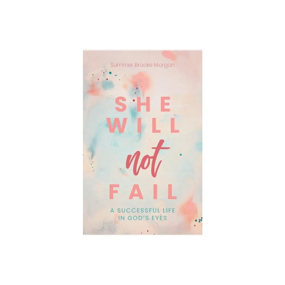 Trilogy Christian Publishing She Will Not Fail - by Summer Brooke Morgan  (Paperback) | The Market Place