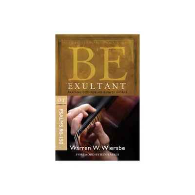 Be Exultant (Psalms 90-150) - (Be Series Commentary) by Warren W Wiersbe (Paperback)