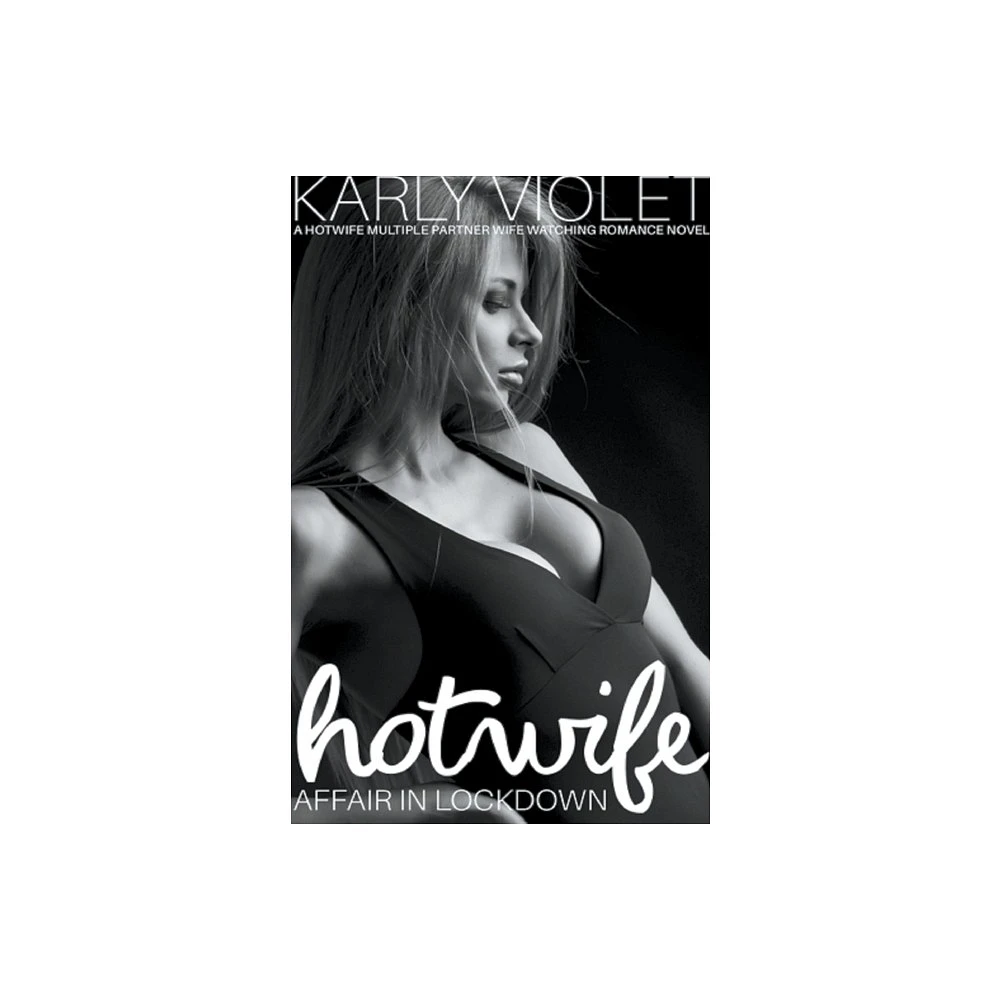 Target Hotwife Affair In Lockdown - A Hotwife Multiple Partner Wife Watching  Romance Novel - by Karly Violet (Paperback) | The Market Place