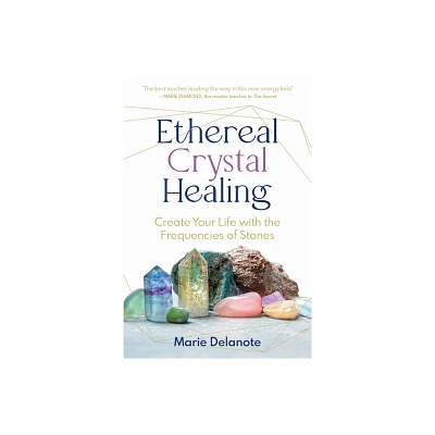 Ethereal Crystal Healing - by Marie Delanote (Paperback)