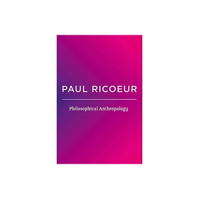 Philosophical Anthropology - by Paul Ricoeur (Paperback)