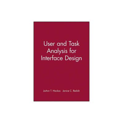 User and Task Analysis for Interface Design - by Joann T Hackos & Janice C Redish (Paperback)