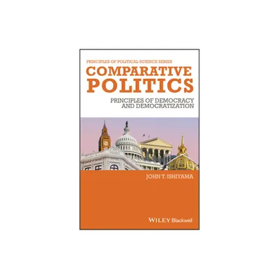 Comparative Politics - (Principles of Political Science) by John T Ishiyama (Paperback)