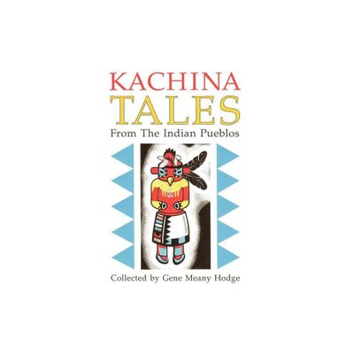 Kachina Tales from the Indian Pueblos - by Gene Hodge (Paperback)