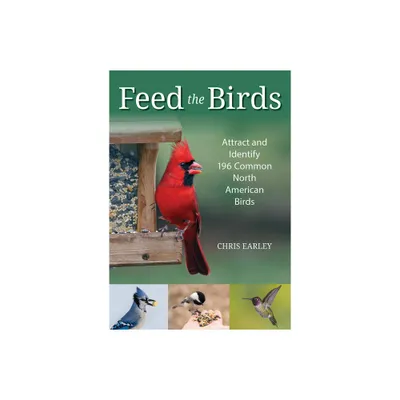 Feed the Birds - by Chris Earley (Paperback)