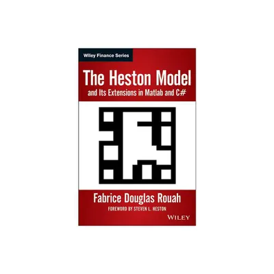 The Heston Model and Its Extensions in MATLAB and C#, + Website - (Wiley Finance) by Fabrice D Rouah (Paperback)