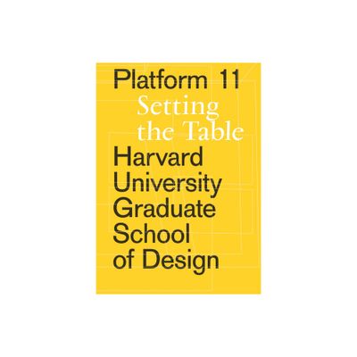 Platform 11 - (Harvard University Graduate School of Design Platform) by Esther Mira Bang & Lane Raffaldini Rubin & Enrique Aureng Silva (Paperback)