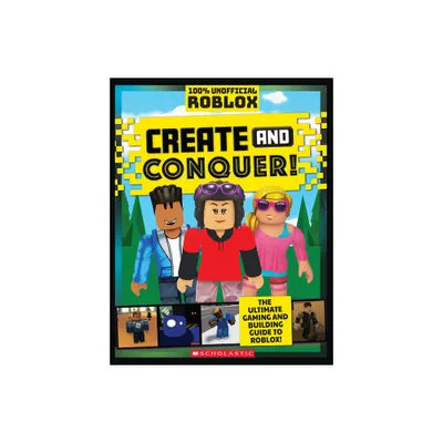 Roblox: Create and Conquer! - by Dynamo (Paperback)