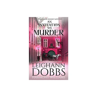 An Invitation To Murder - (Lady Katherine Regency Mysteries) by Leighann Dobbs & Harmony Williams (Paperback)