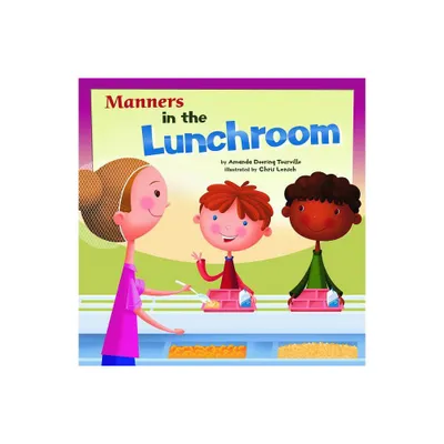 Manners in the Lunchroom - (Way to Be!: Manners) by Amanda Doering Tourville (Paperback)