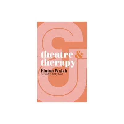 Theatre & Therapy - (Theatre and) by Fintan Walsh (Paperback)