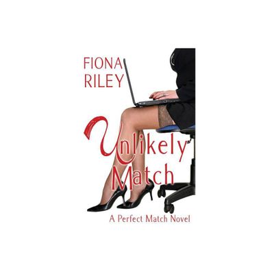 Unlikely Match - (Perfect Match Novel) by Fiona Riley (Paperback)