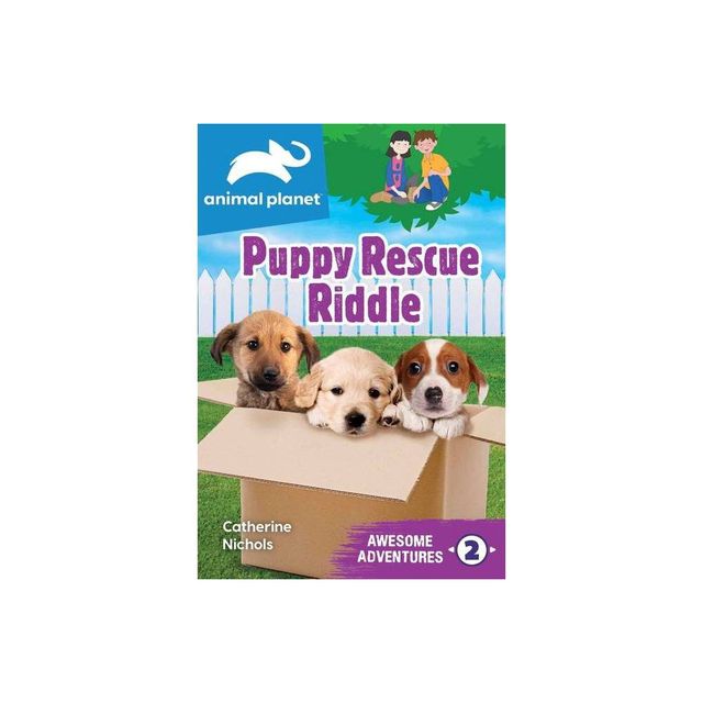 Animal Planet Awesome Adventures: Puppy Rescue Riddle - by Catherine Nichols (Paperback)