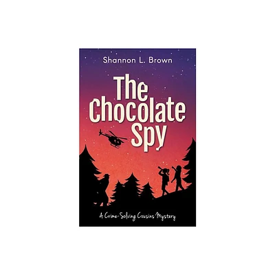 The Chocolate Spy (The Crime-Solving Cousins Mysteries Book 3) - by Shannon L Brown (Paperback)