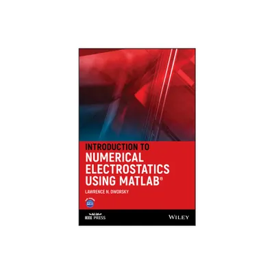 Introduction to Numerical Electrostatics Using MATLAB - (IEEE Press) by Lawrence N Dworsky (Hardcover)