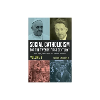 Social Catholicism for the Twenty-First Century?--Volume 2 - by William F Murphy (Paperback)