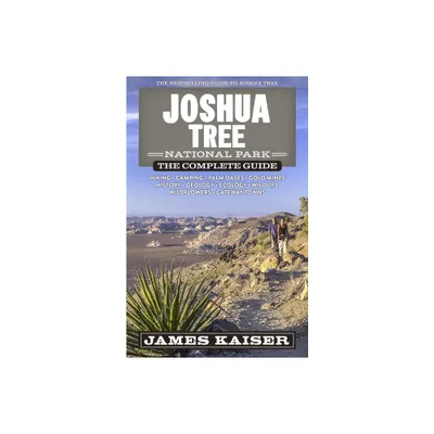 Joshua Tree National Park: The Complete Guide - (Color Travel Guide) 9th Edition by James Kaiser (Paperback)