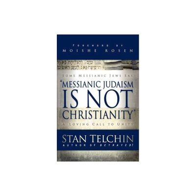 Messianic Judaism Is Not Christianity - by Stan Telchin (Paperback)