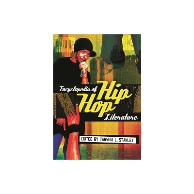 Encyclopedia of Hip Hop Literature - by Tarshia Stanley (Hardcover)