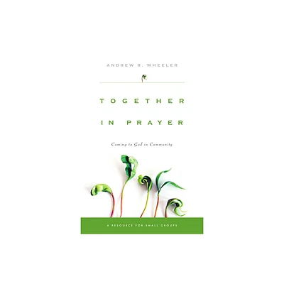 Together in Prayer - by Andrew R Wheeler (Paperback)