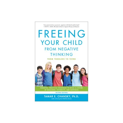 Freeing Your Child from Negative Thinking - 2nd Edition by Tamar Chansky (Paperback)