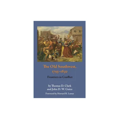 The Old Southwest, 1795-1830 - by Thomas Dionysius Clark (Paperback)