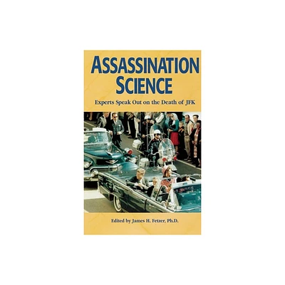 Assassination Science - by James H Fetzer (Paperback)