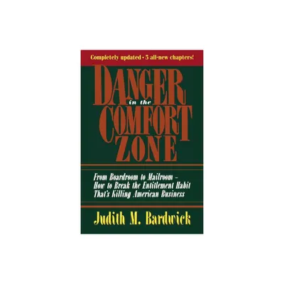 Danger in the Comfort Zone - by Judith M Bardwick (Paperback)