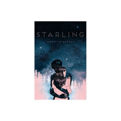 Starling - by Isabel Strychacz (Hardcover)