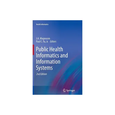 Public Health Informatics and Information Systems - 2nd Edition by J a Magnuson & Paul C Fu Jr (Paperback)