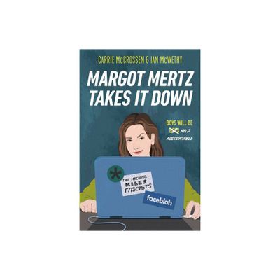 Margot Mertz Takes It Down - by Carrie McCrossen & Ian McWethy (Hardcover)