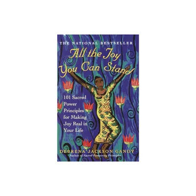 All the Joy You Can Stand - by Debrena Jackson Gandy (Paperback)