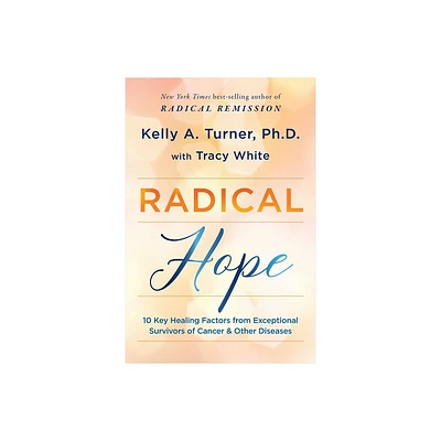 Radical Hope - by Kelly a Turner & Tracy White (Paperback)