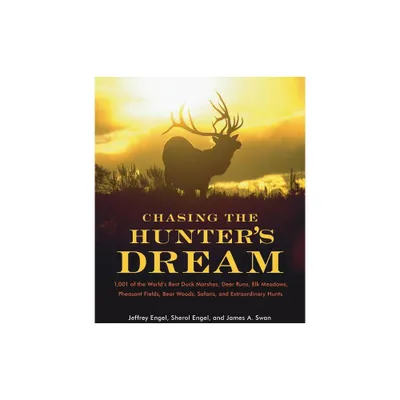 Chasing the Hunters Dream - by Jeffrey Engel & Sherol Engel & James A Swan (Paperback)