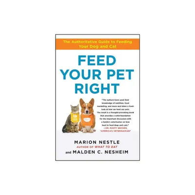 Feed Your Pet Right - by Marion Nestle & Malden Nesheim (Paperback)