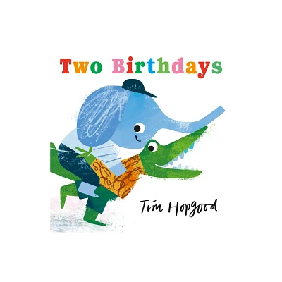 Two Birthdays - (Cedric and Boo Books) by Tim Hopgood (Hardcover)