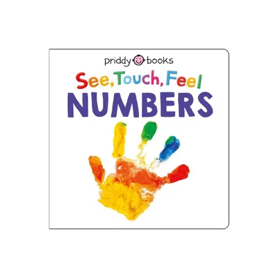 See Touch Feel: Numbers - (See, Touch, Feel) by Roger Priddy (Board Book)